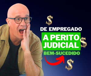 Como fui de empregado a perito judicial bem-sucedido com uma simples dica